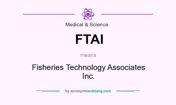 What does FTAI mean? It stands for Fisheries Technology Associates Inc.