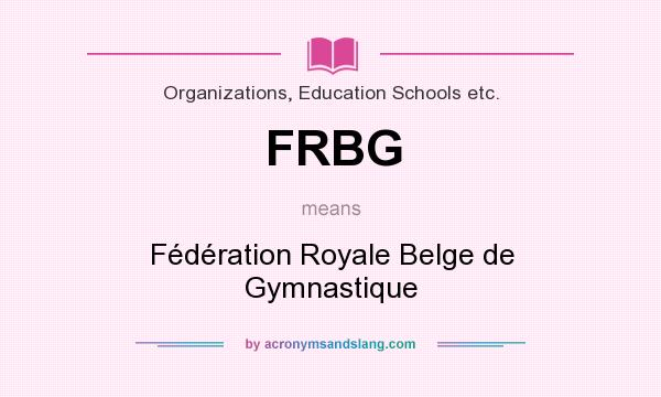 What does FRBG mean? It stands for Fédération Royale Belge de Gymnastique