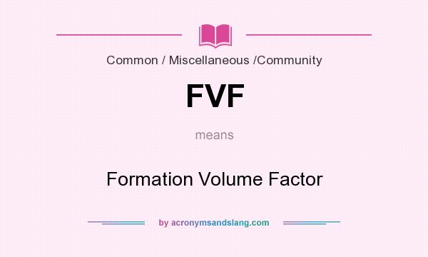 What does FVF mean? It stands for Formation Volume Factor