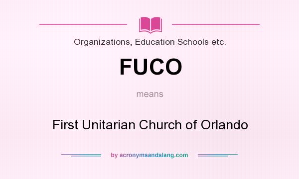 What does FUCO mean? It stands for First Unitarian Church of Orlando