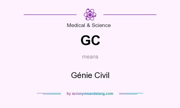 What does GC mean? It stands for Génie Civil
