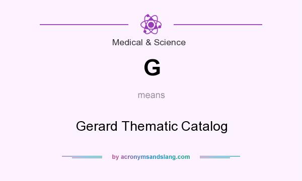 What does G mean? It stands for Gerard Thematic Catalog