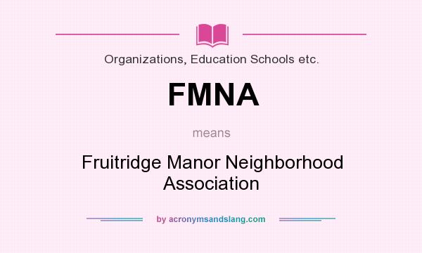 What does FMNA mean? It stands for Fruitridge Manor Neighborhood Association