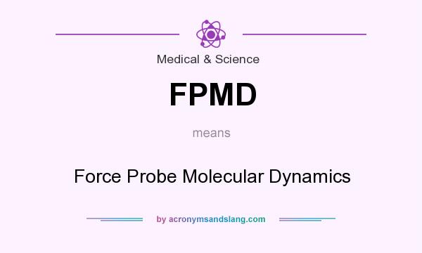 What does FPMD mean? It stands for Force Probe Molecular Dynamics