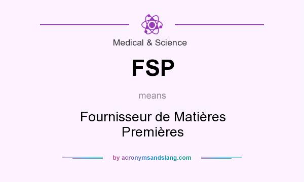 What does FSP mean? It stands for Fournisseur de Matières Premières