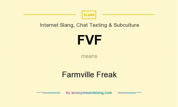 What does FVF mean? It stands for Farmville Freak