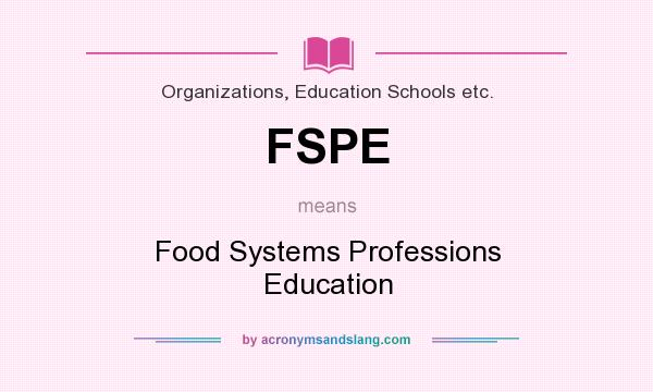 What does FSPE mean? It stands for Food Systems Professions Education