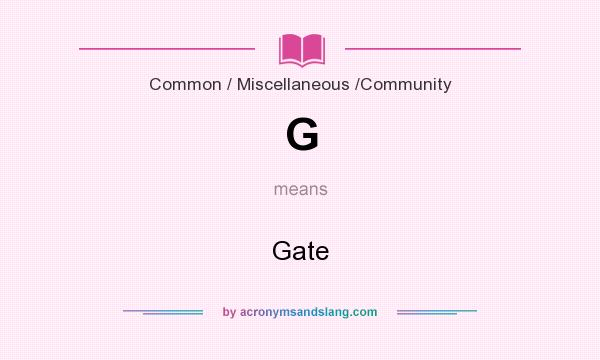 What does G mean? It stands for Gate