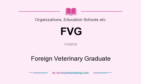What does FVG mean? It stands for Foreign Veterinary Graduate