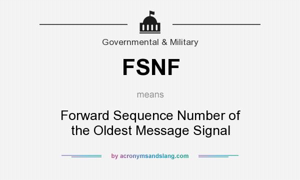 What does FSNF mean? It stands for Forward Sequence Number of the Oldest Message Signal