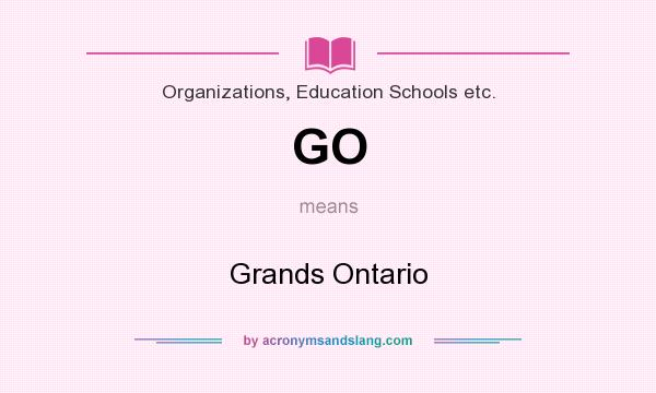 What does GO mean? It stands for Grands Ontario
