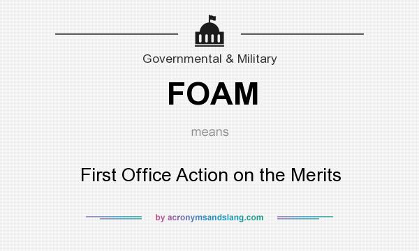 What does FOAM mean? It stands for First Office Action on the Merits
