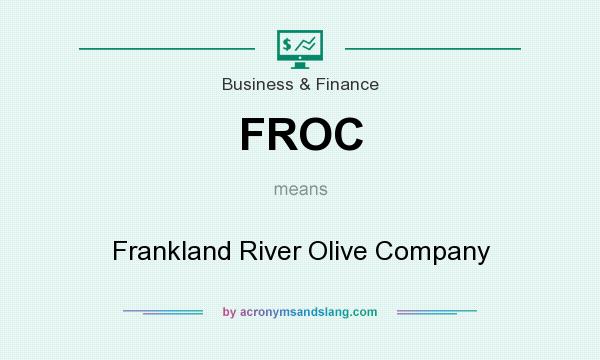 What does FROC mean? It stands for Frankland River Olive Company