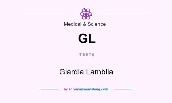 What does GL mean? It stands for Giardia Lamblia