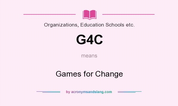What does G4C mean? It stands for Games for Change