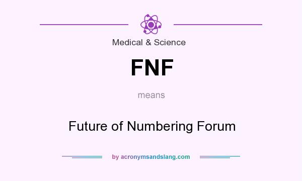 What does FNF mean? It stands for Future of Numbering Forum