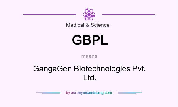 What does GBPL mean? It stands for GangaGen Biotechnologies Pvt. Ltd.