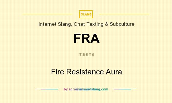 What does FRA mean? It stands for Fire Resistance Aura