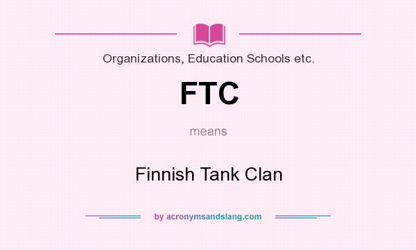 What does FTC mean? It stands for Finnish Tank Clan
