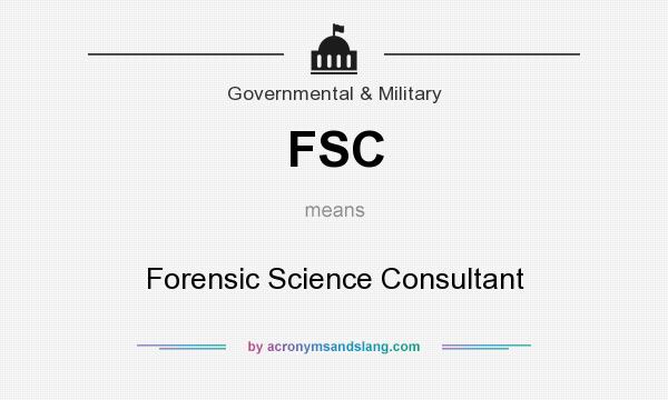 What does FSC mean? It stands for Forensic Science Consultant
