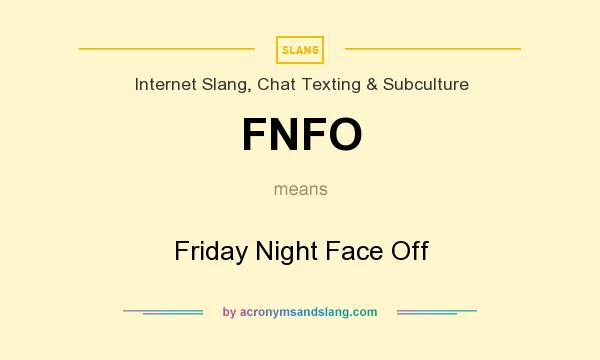What does FNFO mean? It stands for Friday Night Face Off