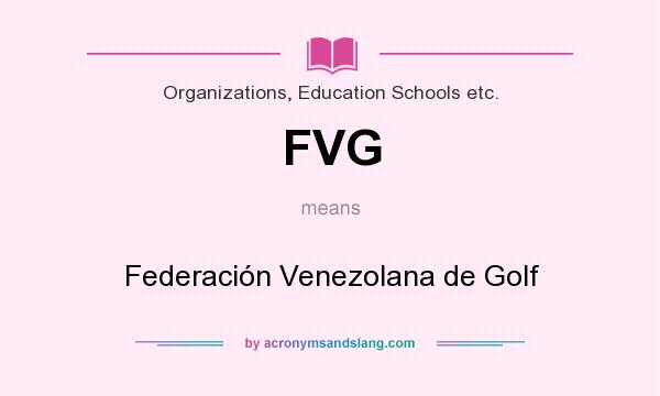 What does FVG mean? It stands for Federación Venezolana de Golf