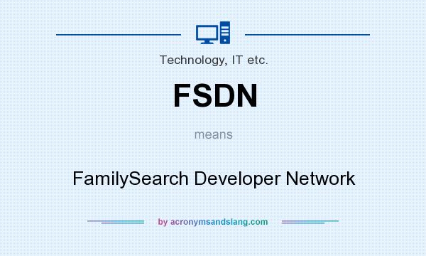 What does FSDN mean? It stands for FamilySearch Developer Network