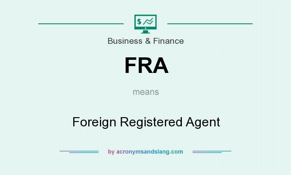 What does FRA mean? It stands for Foreign Registered Agent