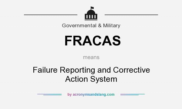 What does FRACAS mean? It stands for Failure Reporting and Corrective Action System