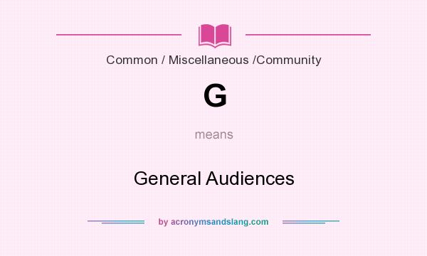 What does G mean? It stands for General Audiences