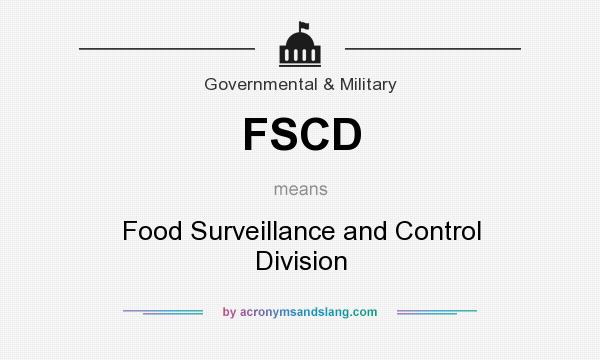What does FSCD mean? It stands for Food Surveillance and Control Division
