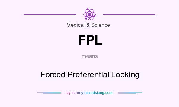 What does FPL mean? It stands for Forced Preferential Looking