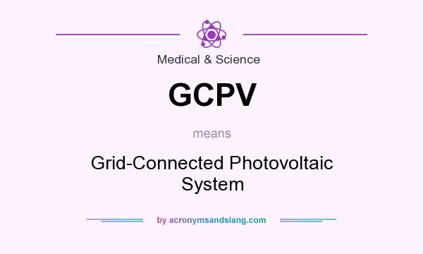 What does GCPV mean? It stands for Grid-Connected Photovoltaic System