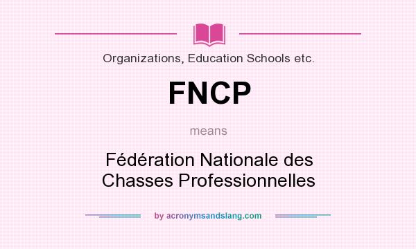 What does FNCP mean? It stands for Fédération Nationale des Chasses Professionnelles