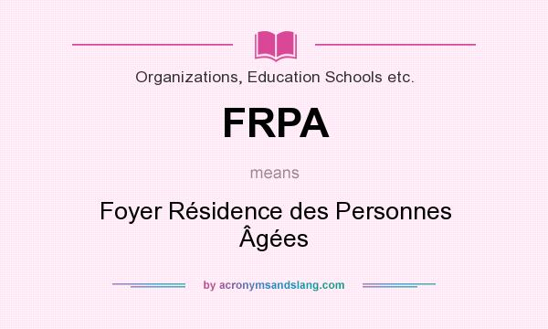 What does FRPA mean? It stands for Foyer Résidence des Personnes Âgées