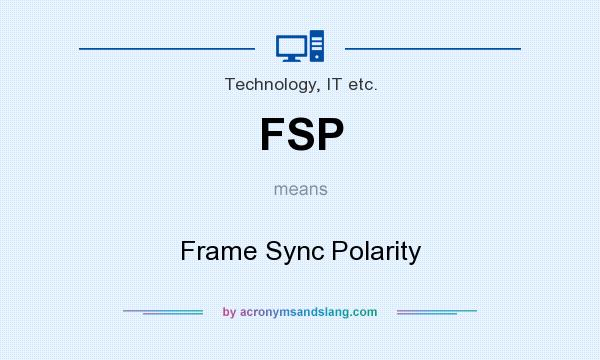 What does FSP mean? It stands for Frame Sync Polarity