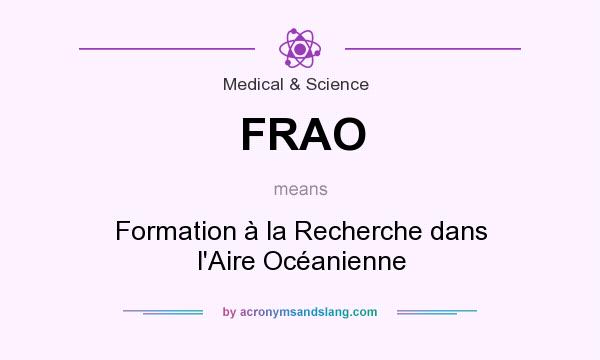 What does FRAO mean? It stands for Formation à la Recherche dans l`Aire Océanienne