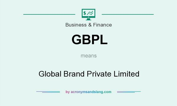 What does GBPL mean? It stands for Global Brand Private Limited