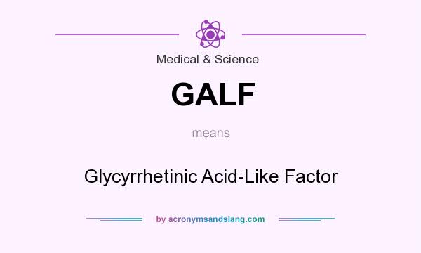 What does GALF mean? It stands for Glycyrrhetinic Acid-Like Factor