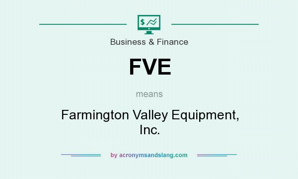 What does FVE mean? It stands for Farmington Valley Equipment, Inc.