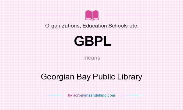 What does GBPL mean? It stands for Georgian Bay Public Library