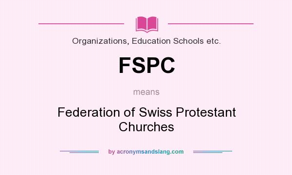 What does FSPC mean? It stands for Federation of Swiss Protestant Churches