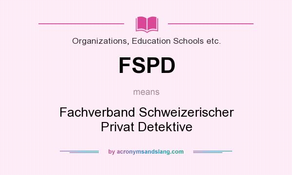 What does FSPD mean? It stands for Fachverband Schweizerischer Privat Detektive