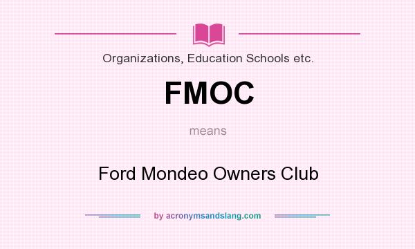 What does FMOC mean? It stands for Ford Mondeo Owners Club