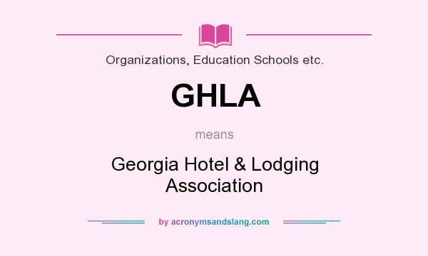 What does GHLA mean? It stands for Georgia Hotel & Lodging Association