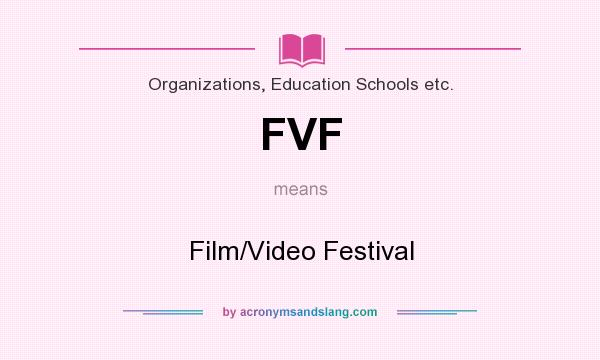 What does FVF mean? It stands for Film/Video Festival