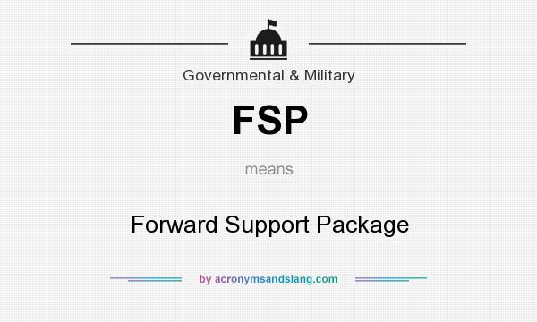 What does FSP mean? It stands for Forward Support Package