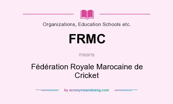 What does FRMC mean? It stands for Fédération Royale Marocaine de Cricket