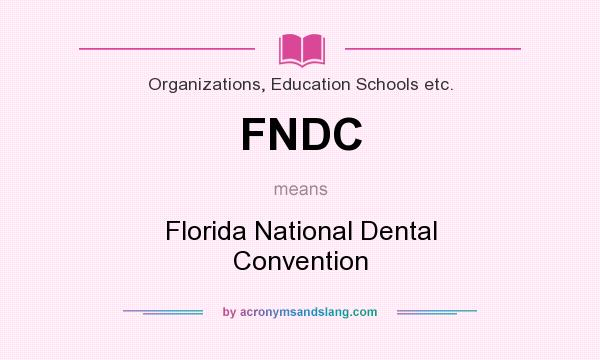 What does FNDC mean? It stands for Florida National Dental Convention