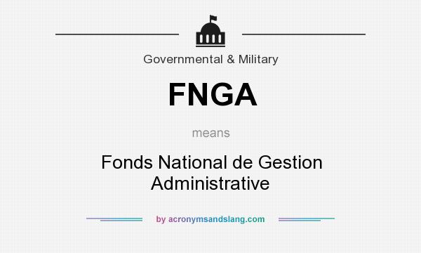 What does FNGA mean? It stands for Fonds National de Gestion Administrative